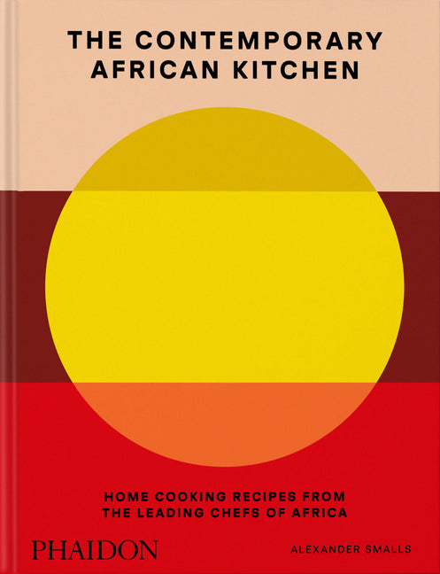 The Contemporary African Kitchen: Home Cooking Recipes from the Leading Chefs of Africa /// Alexander Smalls and Nina Oduro
